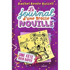 Le journal d'une grosse nouille Tome 2 : Une fête bien râpée - Russell Rachel Renée - Cantin Virginie