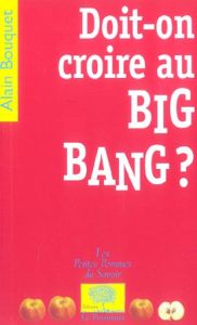 Doit-on croire au Big Bang ? - Bouquet Alain