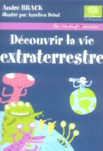 Découvrir la vie extraterrestre - Brack André - Débat Aurélien