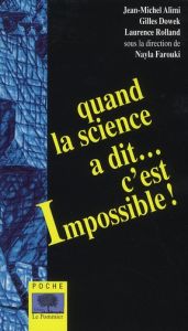 Quand la science a dit... c'est impossible ! - Farouki Nayla - Alimi Jean-Michel - Dowek Gilles -