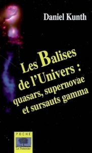 Les Balises de l'Univers. Quasars, supernovae et sursauts gamma - Kunth Daniel