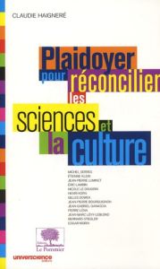 Plaidoyer pour réconcilier les sciences et la culture - Haigneré Claudie - Serres Michel