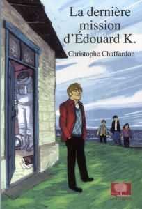 LA DERNIERE MISSION D'EDOUARD K. - Chaffardon Christophe