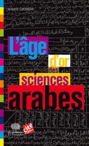 L'âge d'or des sciences arabes - Djebbar Ahmed