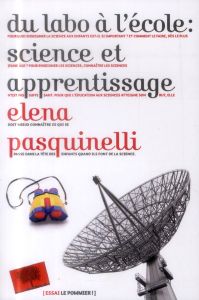 Du labo à l'école, science et apprentissage - Pasquinelli Elena - Léna Pierre