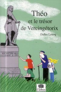 Théo : Théo et le trésor de Vercingétorix - Leterq Didier