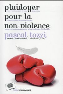 Plaidoyer pour la non-violence - Tozzi Pascal