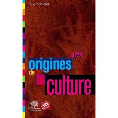 Les origines de la culture - Schaer Roland