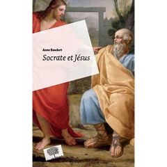 Socrate et Jésus. Passeurs d'universel - Baudart Anne