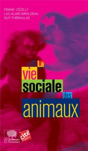 La vie sociale des animaux - Cézilly Frank - Giraldeau Luc-Alain - Théraulaz Gu