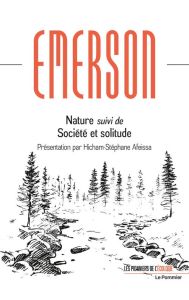 Nature. Suivi de Société et solitude - Emerson Ralph Waldo - Afeissa Hicham-Stéphane - Ey