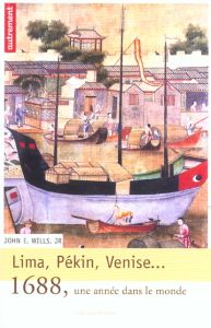Lima, Pékin, Venise. 1688, une année dans le monde - Wills John-E Jr - Sauvage Julie