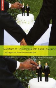 Mariages et homosexualités dans le monde. L'arrangement des normes familiales - Descoutures Virginie - Digoix Marie - Fassin Eric