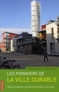 Les pionniers de la ville durable. Récits d'acteurs, portraits de villes en Europe - Emelianoff Cyria - Stegassy Ruth