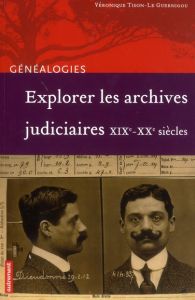Explorer les archives judiciaires XIXe-XXe siècles - Tison-Le Guernigou Véronique