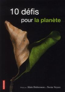 10 défis pour la planète - Dubresson Alain - Veyret Yvette