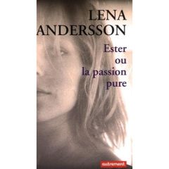 Ester ou la passion pure - Andersson Lena - Brock Johanna - Le Bihan Erwan