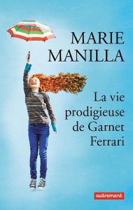 LA VIE PRODIGIEUSE DE GARNET FERRARI - Manilla Marie - Porte Sabine