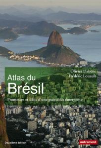 Atlas du Brésil. Promesses et défis d'une puissance émergente, 2e édition - Dabène Olivier - Louault Frédéric - Boissière Auré