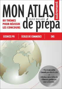 Mon atlas de prépa. 80 thèmes pour réussir le concours - Billard Hugo - Piolet Hugues