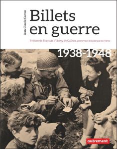 Billets en guerre. 1938-1948 - Camus Jean-Claude - Villeroy de Galhau François