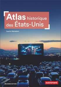 Atlas historique des Etats-Unis. 2e édition - Henneton Lauric - Gay Pierre