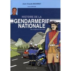 Histoire de la gendarmerie nationale des origines à nos jours - Bourret Jean-Claude - Grycan Julien