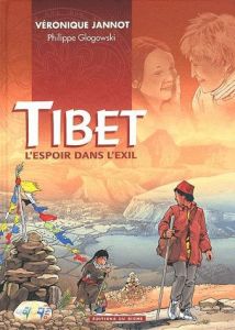Tibet / L'espoir dans l'exil - Jannot Véronique, Glogowski Philippe