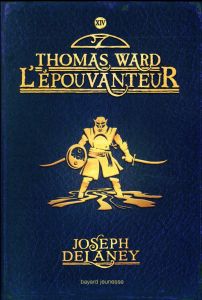 L'Epouvanteur Tome 14 : Thomas Ward L'Epouvanteur - Delaney Joseph - Delval Marie-Hélène - Wyatt David