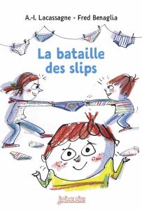 La bataille des slips - Lacassagne Anne-Isabelle - Bénaglia Frédéric