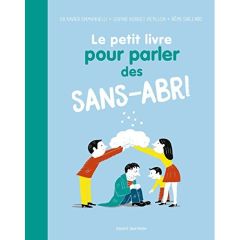 Le petit livre pour parler des sans-abri - Emmanuelli Xavier - Bordet-Pétillon Sophie - Saill