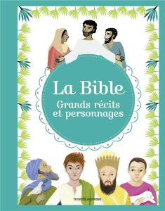 La Bible. Grands récits et personnages - Maurot Elodie - Jeancourt-Galignani Bénédicte - Bu