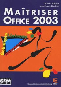 Maîtriser Office 2003. Echanges, Liaisons, Interaction - Mathias Marina - Goubert Jean-Louis