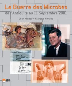La guerre des microbes. De l'Antiquité au 11 septembre 2001 - Freney Jean - Renaud François - Mérieux Alain