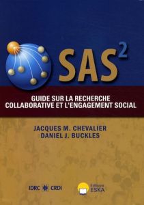 SAS2. Guide sur la recherche collaborative et l'engagement social - Chevalier Jacques M. - Buckels Daniel J.
