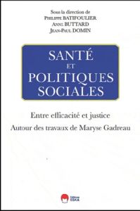 Santé et politique sociales : entre efficacité et justice - Batifoulier Philippe - Buttard Anne - Domin Jean-P