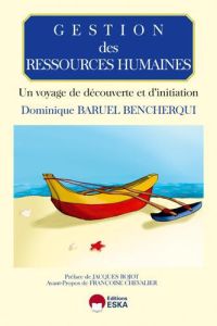 GESTION DES RESSOURCES HUMAINES UN VOYAGE DE DECOUVERTE ET D'INITIATION - Baruel Bencherqui Dominique - Rojot Jacques