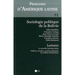 Problèmes d'Amérique latine N° 91 : Sociologie politique de la Bolivie - Bataillon Gilles - Lestage Françoise