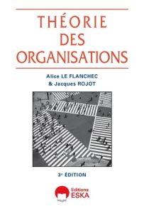 Théorie des organisations. 3e édition - Le Flanchec Alice - Rojot Jacques