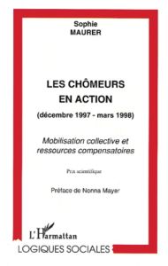 Les chômeurs en action (décembre 1997-mars1998). Mobilisation collective et ressources compensatoire - Maurer Sophie