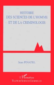 Histoire des sciences de l'homme et de la criminologie - Pinatel Jean