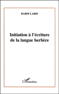 Initiation à l'écriture de la langue berbère - Rabdi Larbi