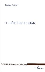 Les héritiers de Leibniz - Croizer Jacques