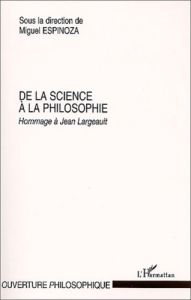 De la science à la philosophie. Hommage à Jean Largeault - Espinoza Miguel