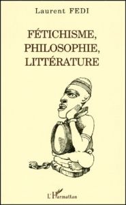 Fétichisme, philosophie, littérature - Fedi Laurent
