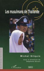 Les musulmans de Thaïlande - Gilquin Michel