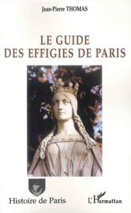 Le guide des effigies de Paris - Thomas Jean-Pierre