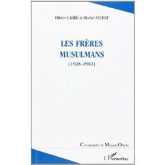 Les Frères musulmans (1928-1982) - Carré Olivier - Seurat Michel