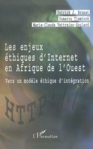 Les enjeux éthiques d'internet en Afrique de l'Ouest : vers un modèle éthique d'intégration - Brunet Patrick J.