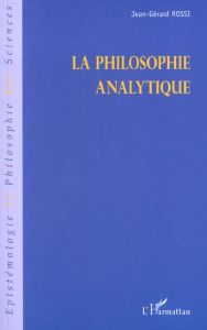 La philosophie analytique - Rossi Jean-Gérard